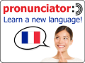 PRONUNCIATOR:) LEARN A NEW LANGUAGE!