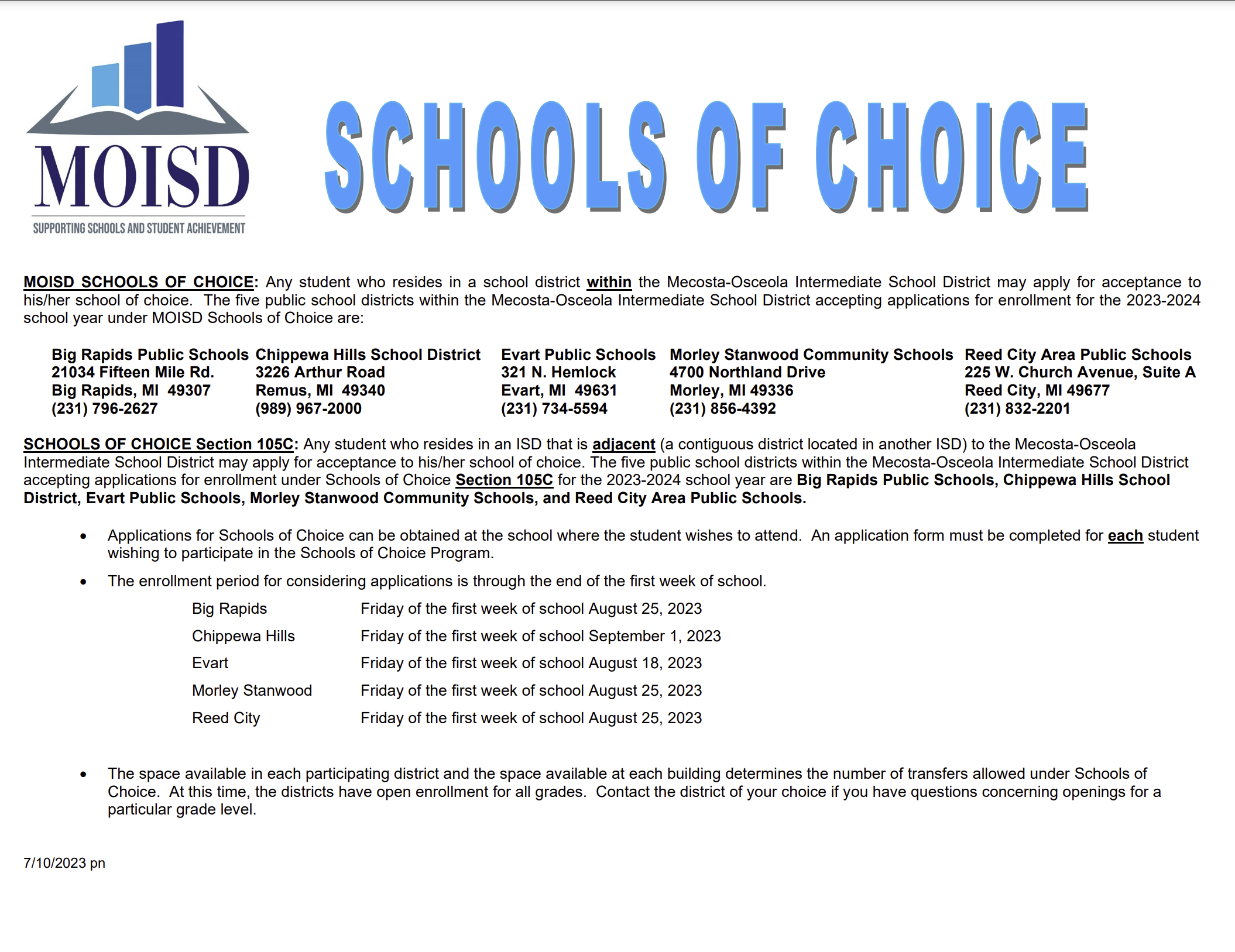Any student who resides in a school district within the Mecosta-Osceola Intermediate School District may apply for acceptance to his/her school of choice. 