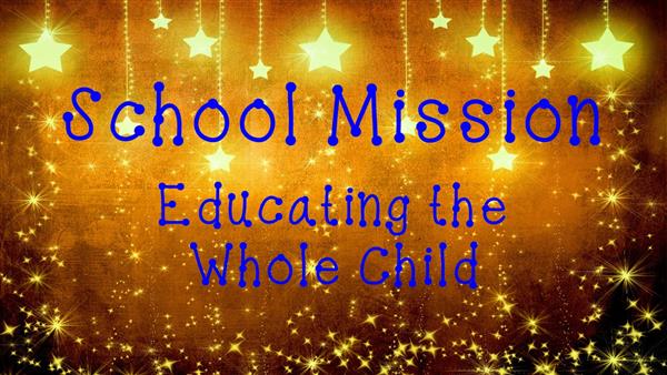 School Mission - Educating the Whole Child