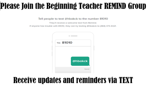 Please join the beginning teacher REMIND group - Receive updates and reminders via TEXT