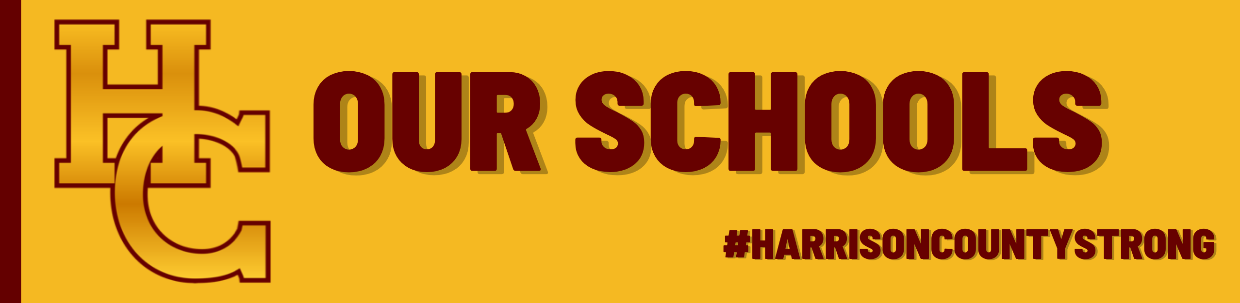 on gold background, maroon letters reading: Our Schools #harrisoncountystrong