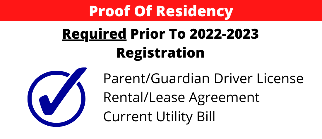 Proof Of Residency. Required Prior To 2022-2023 Registration. Parent/Guardian Driver License Rental/Lease Agreement  Current Utility Bill.