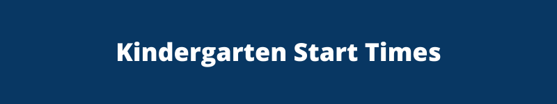 Kindergarten Start Times