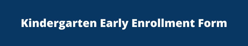 Kindergarten Early Enrollment Form