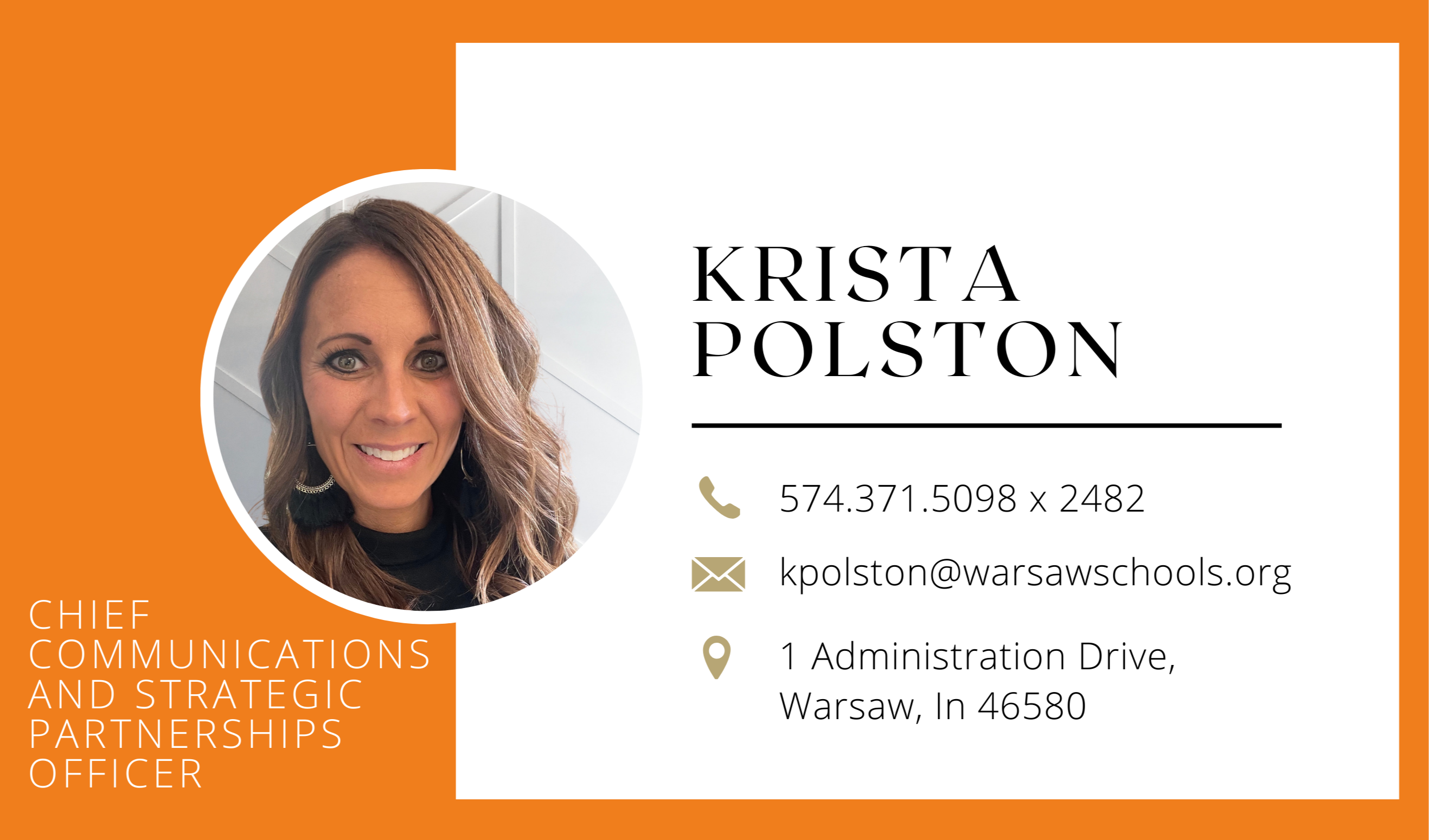 Krista Polston Director of Communications and Strategic Partnerships. Phone number 574 371 5098 ext 2482 email kpolston@warsawschools.org address 1 Administration Drive, Warsaw, In 46580