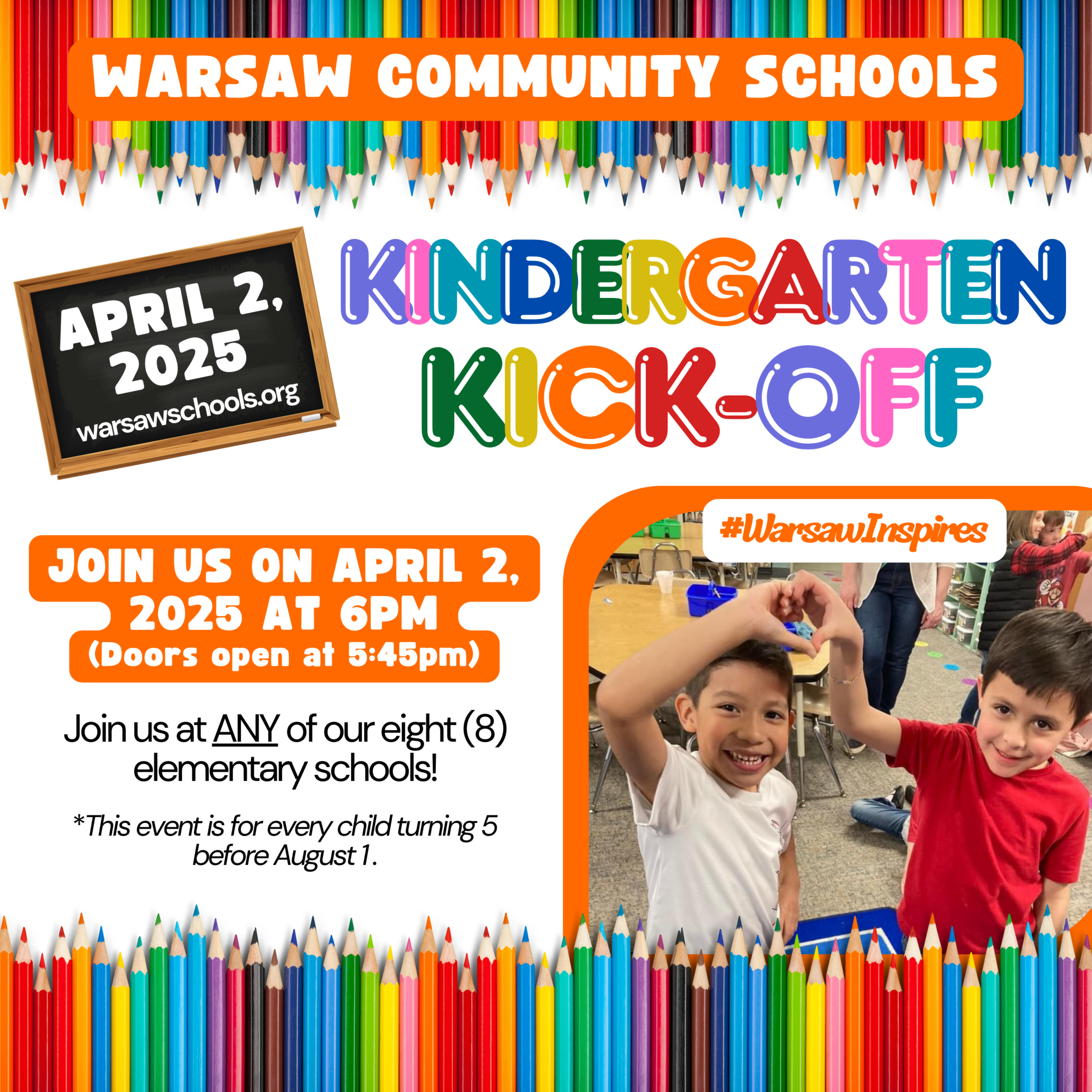 KRU flyer: Join us for Warsaw Schools' Kindergarten Round-Up #TogetherWeAreWARSAW Where: At each WCS elementary school When: March 21 at 6pm (doors open at 5:45) Why: To hear about the amazing opportunities at WCS! Who: Every child who turns 5 before Aug 1 warsawschools.org