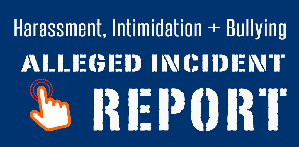 HARASSMENT, INTIMIDATION AND BULLYING ALLEGED INCIDENT REPORT BUTTON