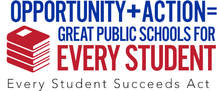 Opportunity + Action = Great Public Schools for Every Student Every Student Succeeds Act