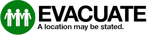 Evacuate.  A location may be specified