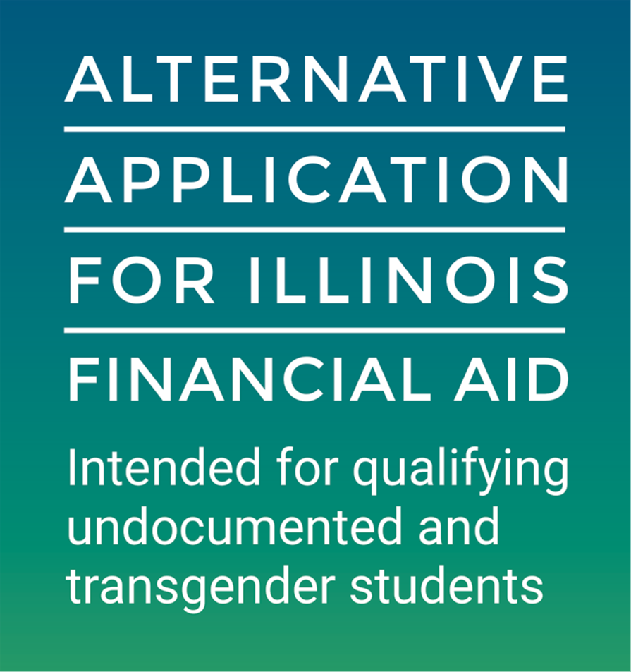 Alternative Application for Illinois Financial Aid. Intended for qualifying undocumented and transgender students