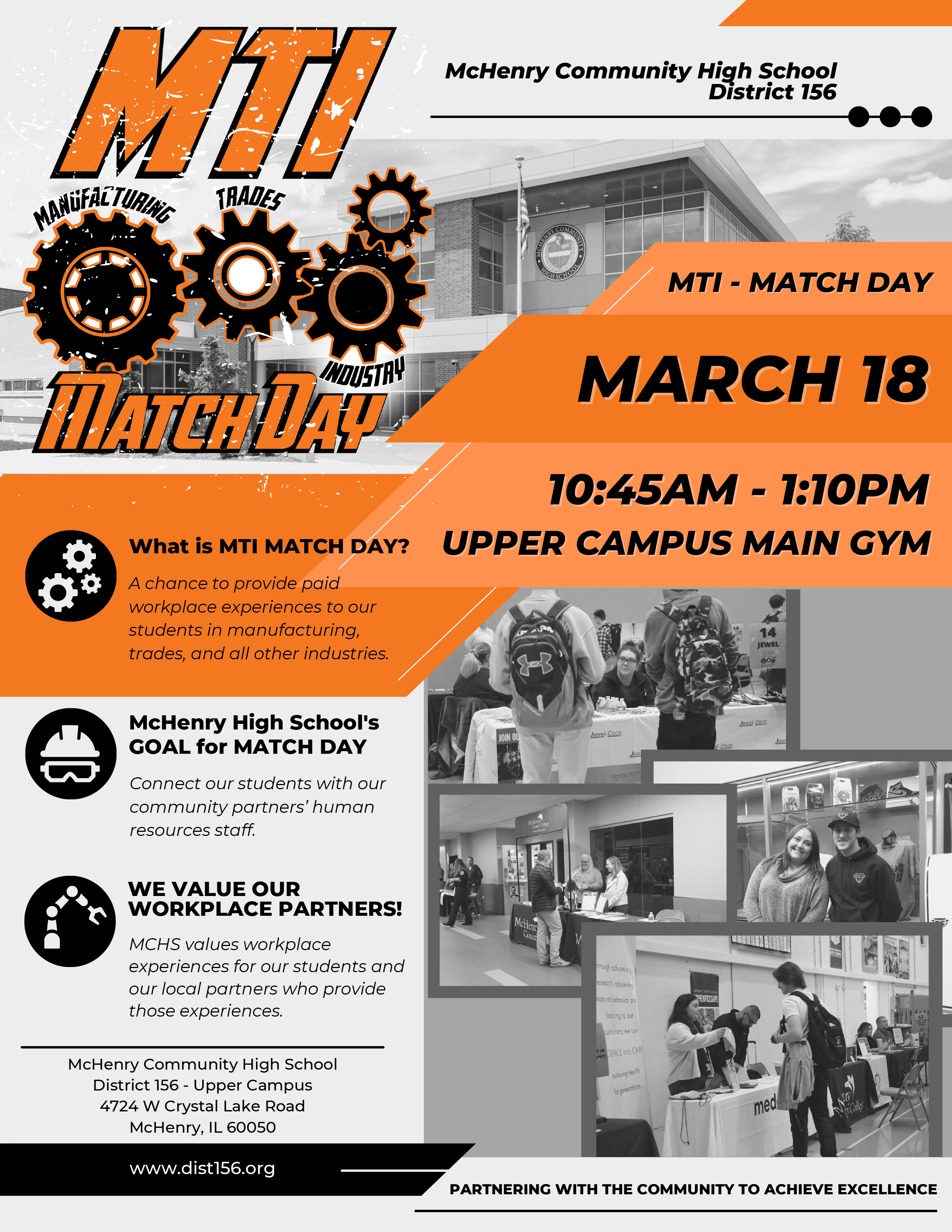 MTI Manufacturing Trades and Industry Match Day McHenry Community High School District 156. MTI - MATCH DAY. MARCH 18. 10:45AM - 1:10PM UPPER CAMPUS MAIN Gym. What is MTI MATCH DAY? A chance to provide paid workplace experiences to our students in manufacturing, trades, and all other industries.  McHenry High School's GOAL for MATCH DAY Connect our students with our community partners' human resources staff. WE VALUE OUR WORKPLACE PARTNERS! MCHS values workplace experiences for our students and our local partners who provide those experiences. McHenry Community High School District 156 - Upper Campus 4724 W Crystal Lake Road McHenry, IL 60050. www.dist156.org PARTNERING WITH THE COMMUNITY TO ACHIEVE EXCELLENCE