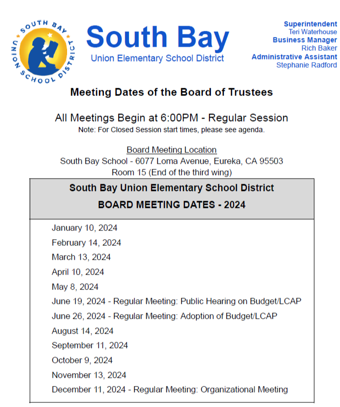 Board meeting dates:January 11, 2023  January 18, 2023 - Special Meeting February 8, 2023 March 8, 2023 April 19, 2023 May 10, 2023 June 7, 2023 - Regular Meeting: Public Hearing on Budget/LCAP June 21, 2023 - Regular Meeting: Adoption of Budget/LCAP August 9, 2023 September 13, 2023 October 11, 2023 November 8, 2023 December 13, 2023 - Regular Meeting: Organizational Meeting