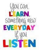 you can learn, something new everyday if you listen.