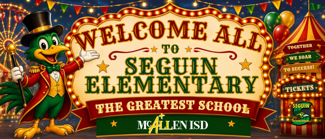 Welcome All to Seguin Elementary The Greatest School Mcallen ISD