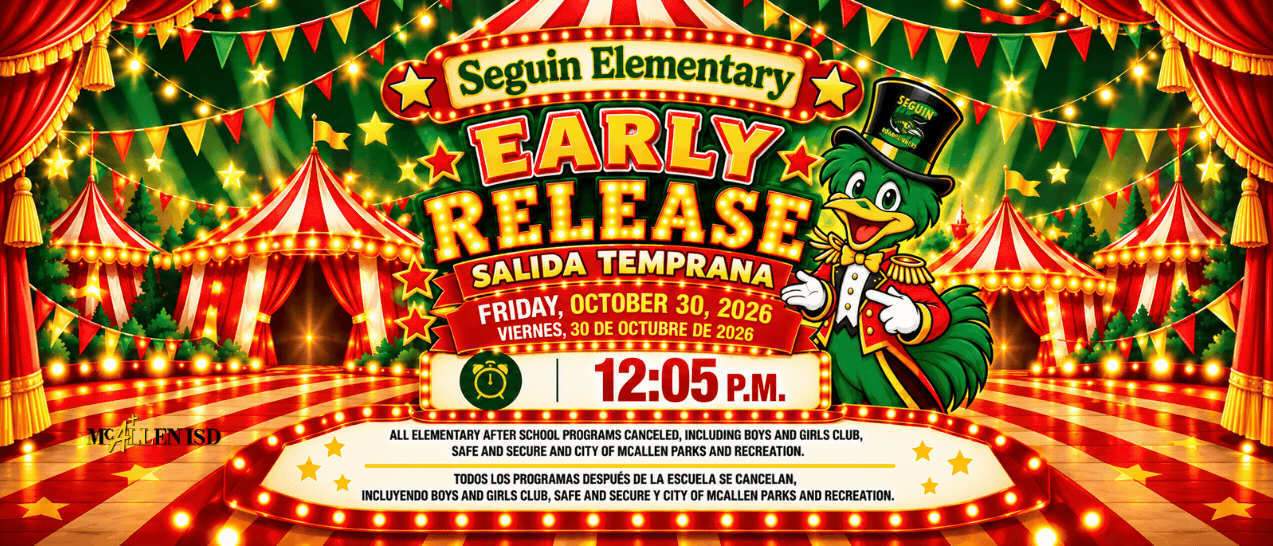 early Release Salida Temprana Friday, October 30, 2026 viernes, 30 de octubre de 2026 at 12:05 P.M. All elementary after school prorams canceled, including Boys and Girls Club