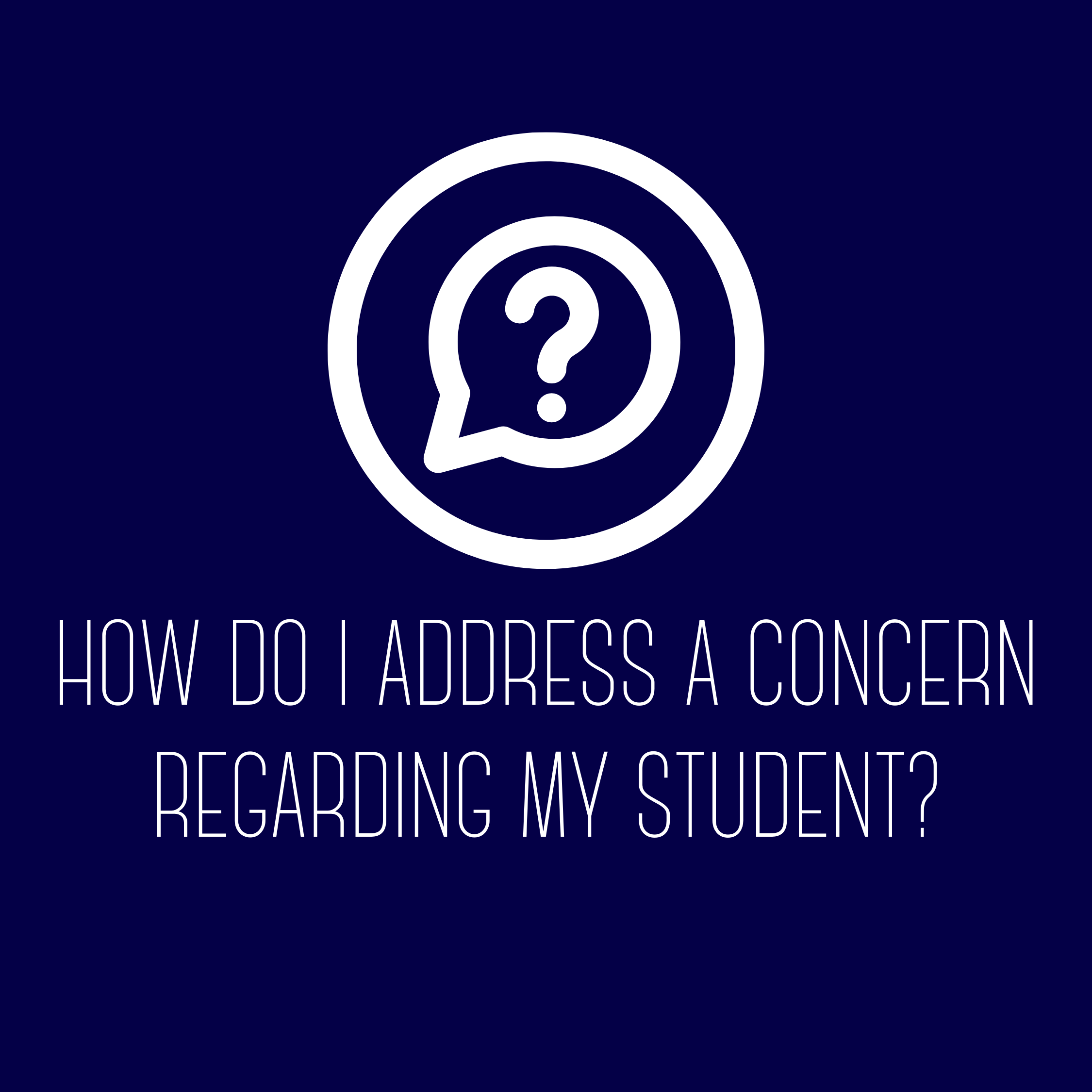 How do I address a concern regarding my student?