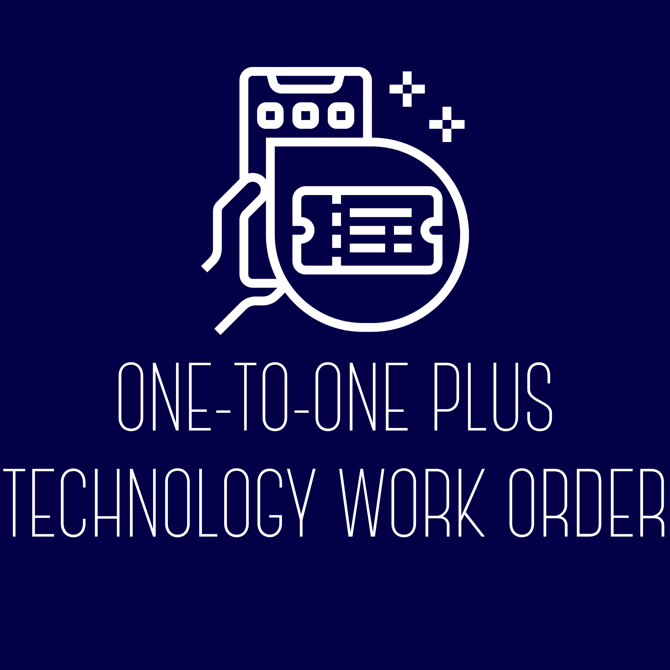 One-to-One Plus (Technology Work Order)