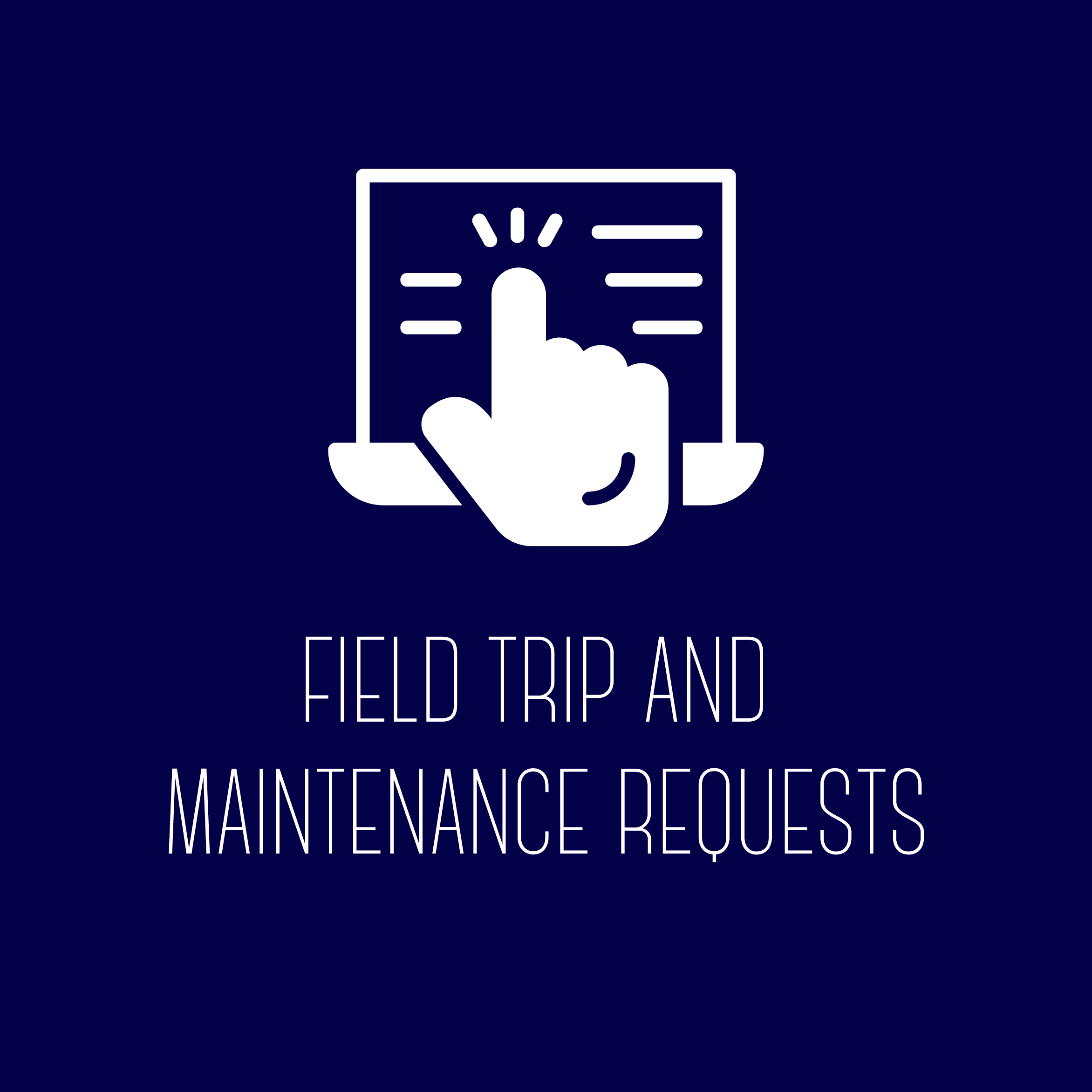Field Trip and Maintenance Requests