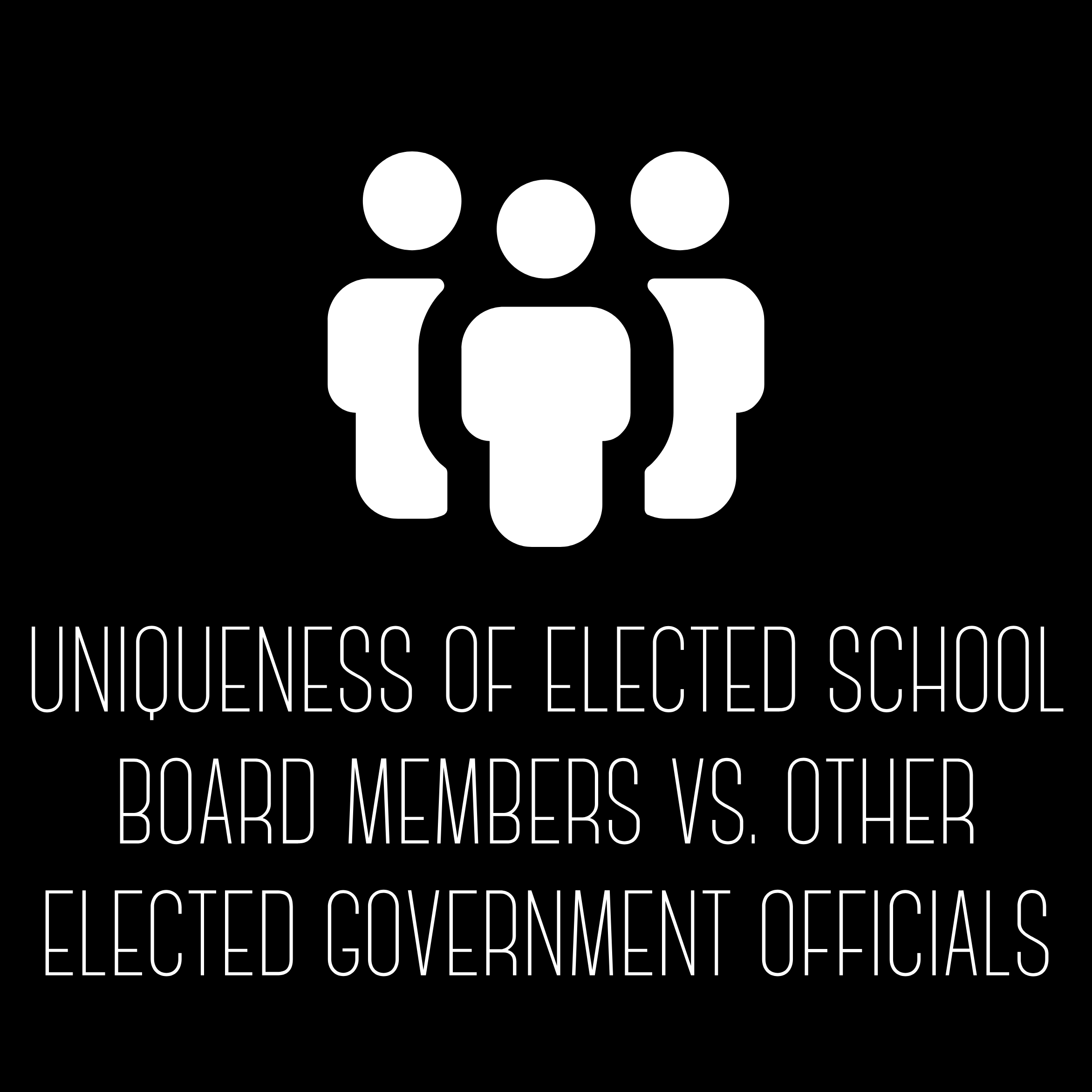 Uniqueness of Elected School Board Members vs Other Elected Government Officials