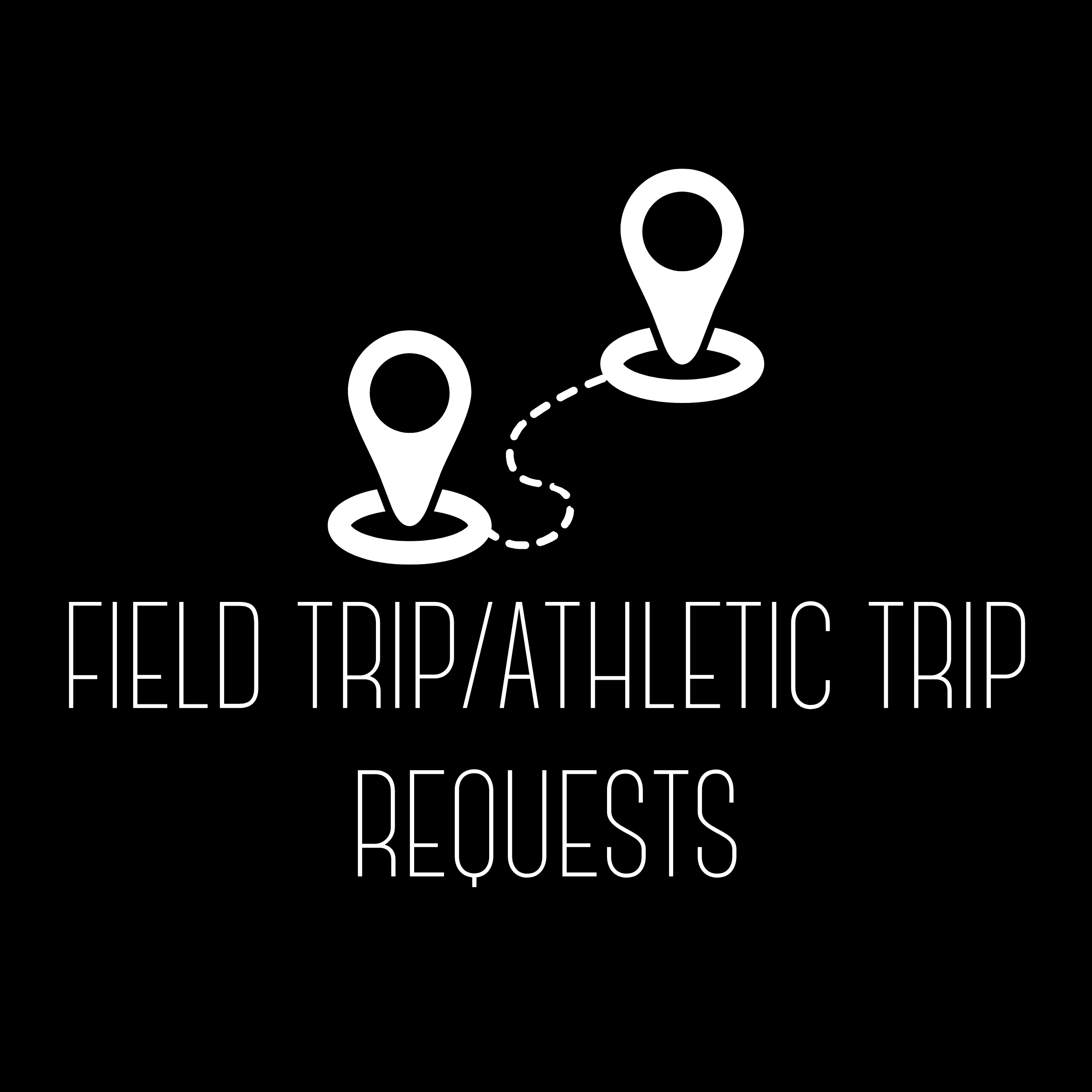 Field Trip/Athletic Trip Requests