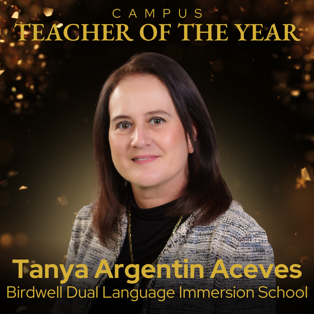 Campus Teacher of the Year Tanya Argentin Aceves - Birdwell Dual Language immersion School