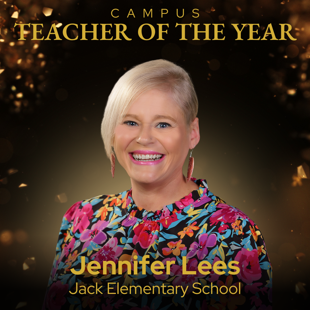 Campus Teacher of the Year - Jennifer Lees - Jack Elementary School