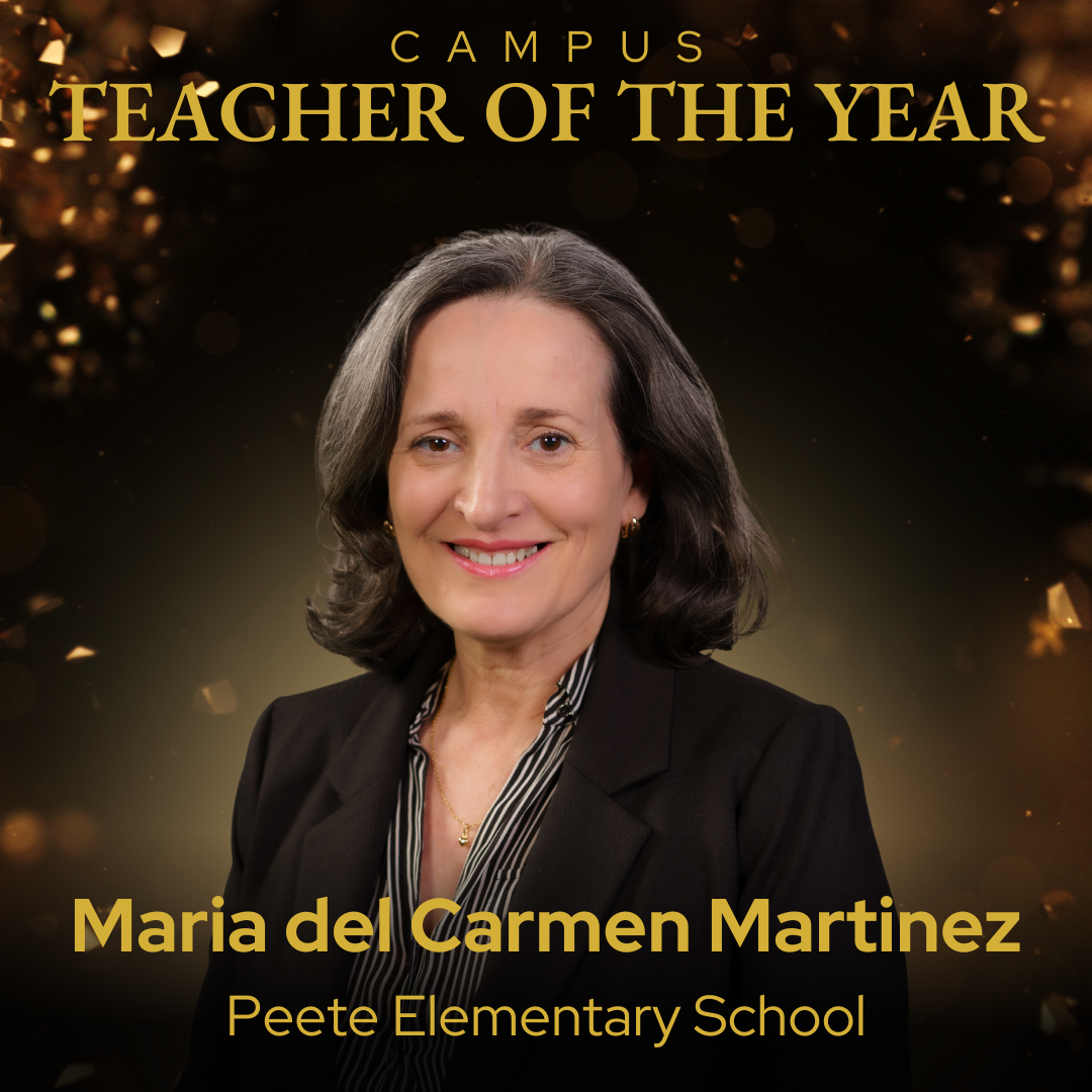 Campus Teacher of the Year Maria del Carmen Martinez - Peete Elementary School