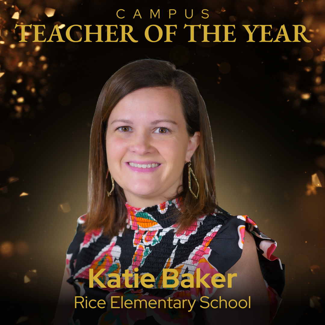 Campus Teacher of the Year - Katie baker - Rice Elementary School