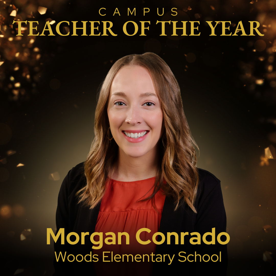 Campus Teacher of the Year Morgan Conrado - Woods Elementary School