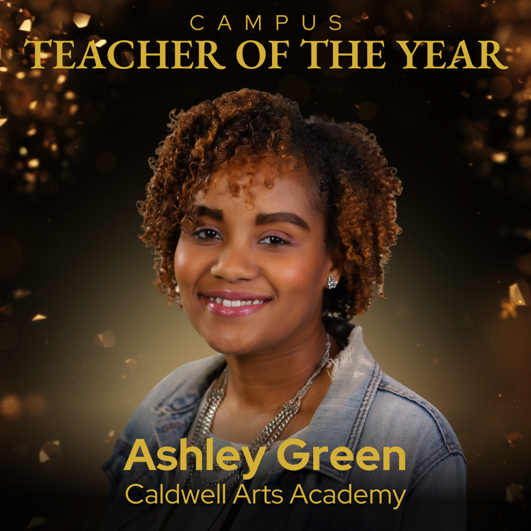 Campus Teacher of the Year Ashley Green - Caldwell Arts Academy