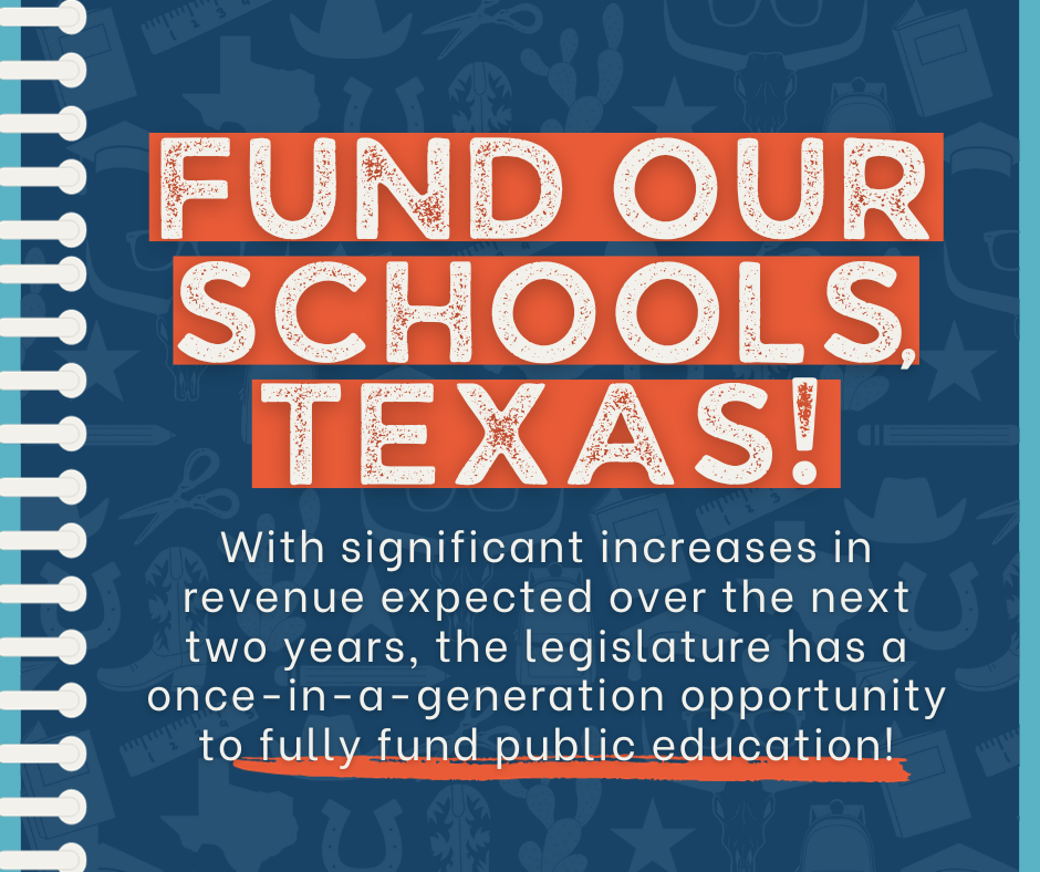 Fund our schools Texas! With significant increases in revenue expected over the next two years, the legislature has a once-in-a-lifetime generation opportunity to fully fund public education!