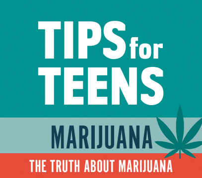 tips for teens marijuana - the truth about marijuana