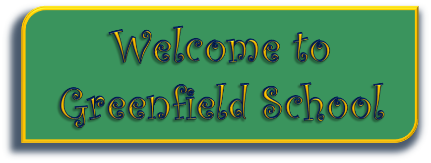 Green background with black text that reads, "Welcome to Greenfield School."
