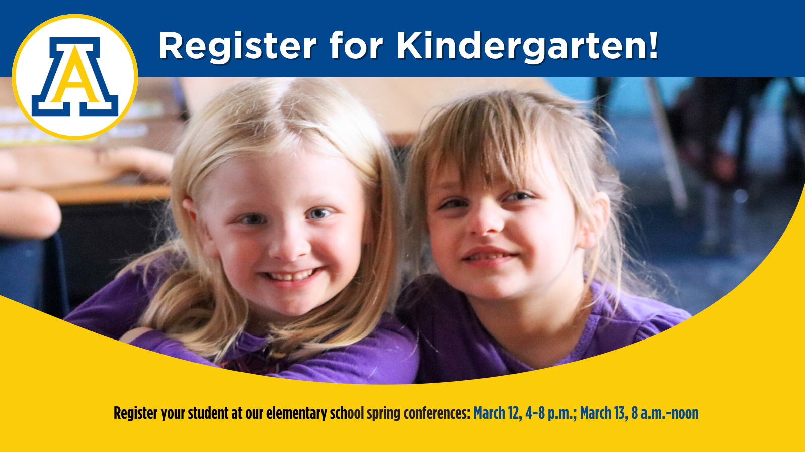 Register for Kindergarten graphic - register during spring conferences - March 12, 4-8 p.m.; March 13, 8 a.m.-noon