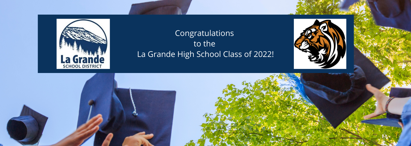 Congratulations to the La Grande High School Class of 2022!