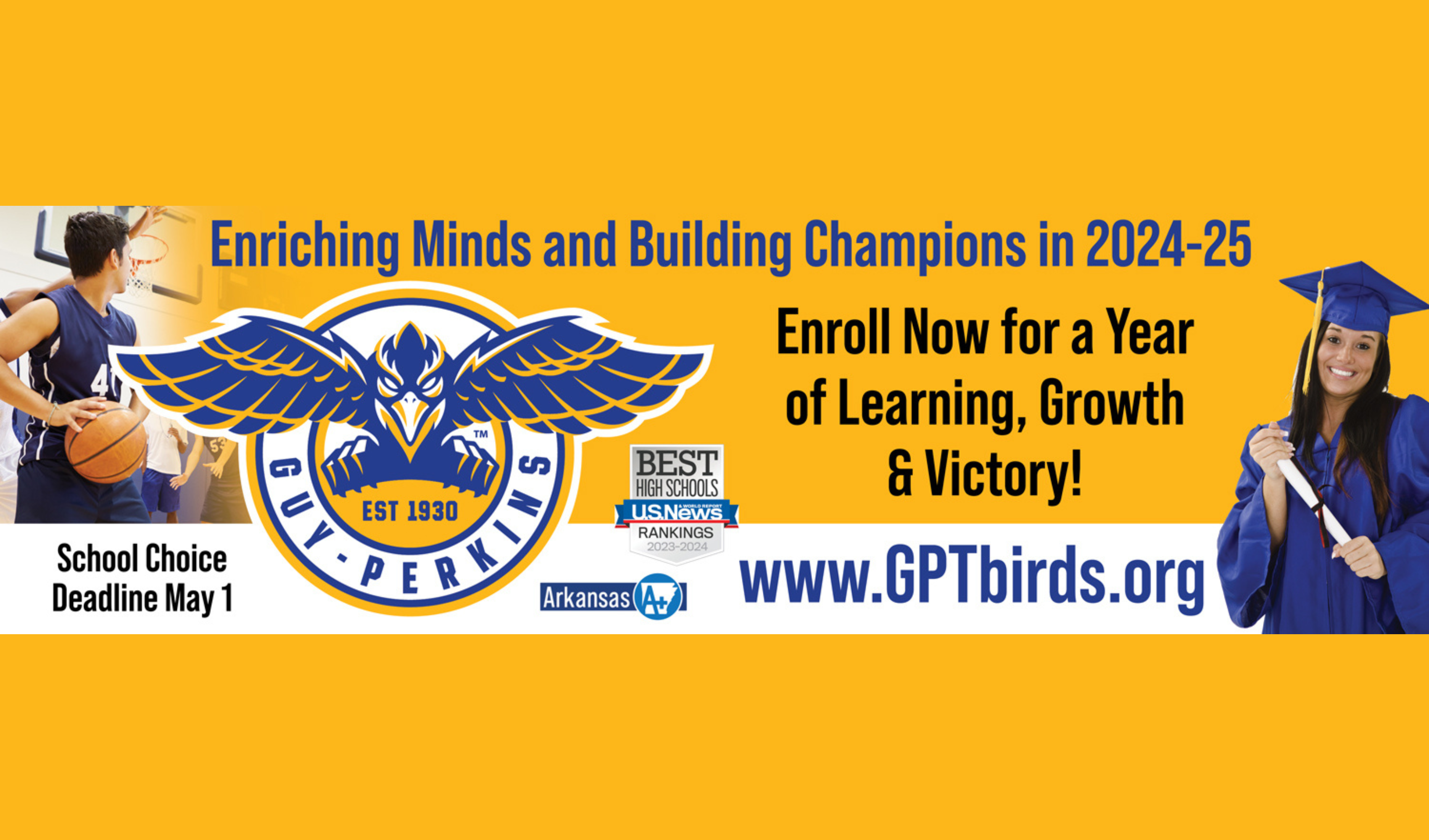 Enriching Minds and Building Champions in 2024-25 Enroll Now for a Year of Learning, Growth and Victory! www.GPTBirds.org School Choice Deadline May 1