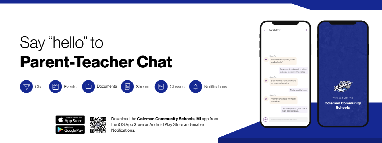 Say hello to Parent-Teacher chat in the new Rooms app. Download the Coleman Community Schools app in the Google Play or Apple App store.