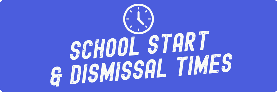 start and dismissal times