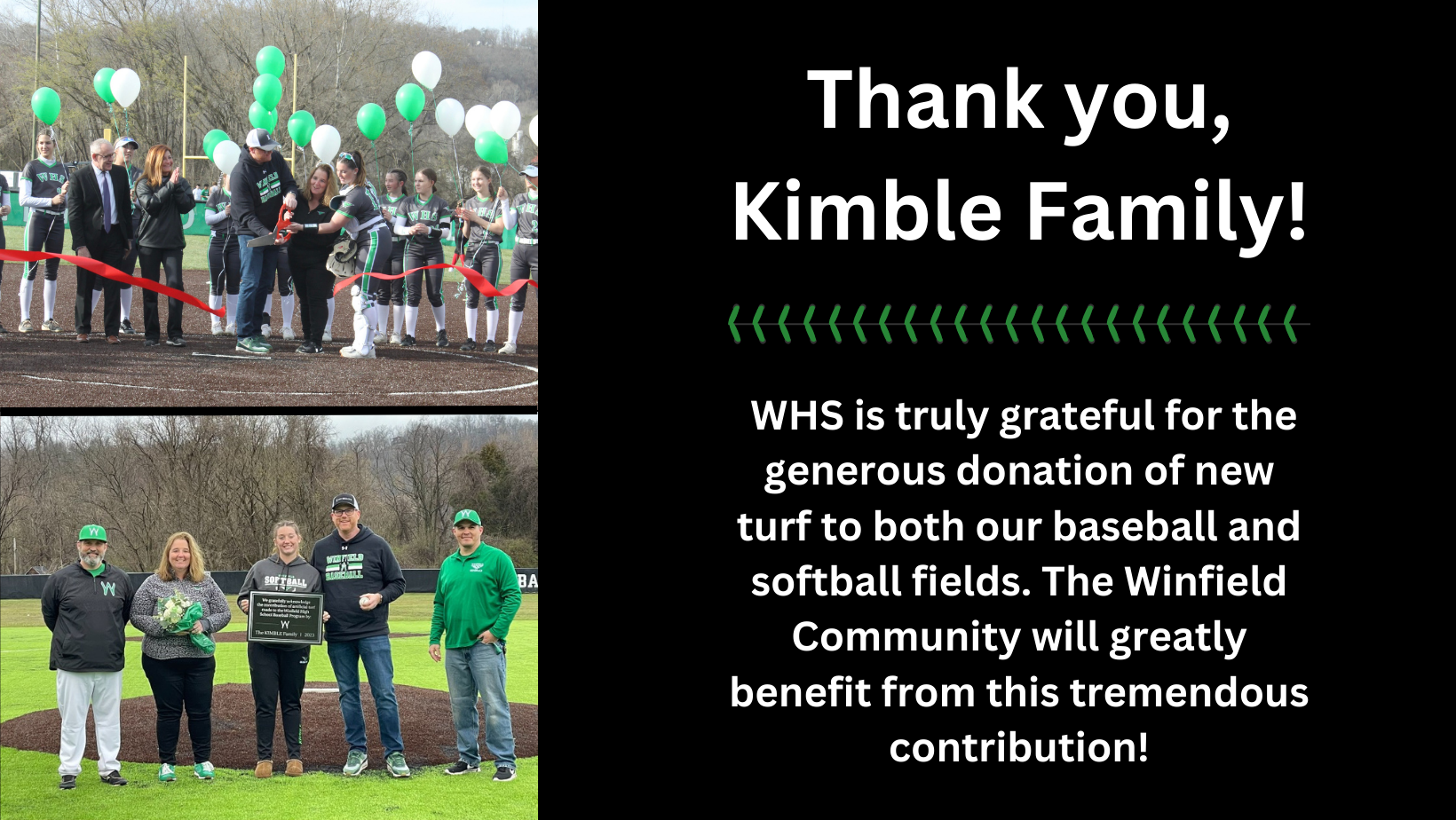 Thank you, Kimble Family! WHS is truly grateful for the generous donation of new turf to both our baseball and softball fields. The Winfield Community will greatly benefit from this tremendous contribution!