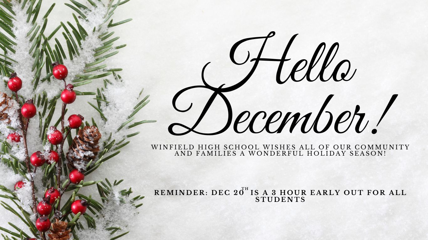 Hello December Reminder: 2 hour early out for students Dec. 20th