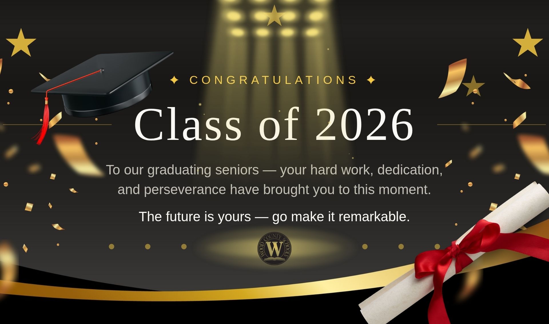 banner that says "Congratulations: Class of 2026 - to our graduating seniors - your hard work, dedication, and perseverance have brought you to this moment. The future is yours - go make it remarkable."