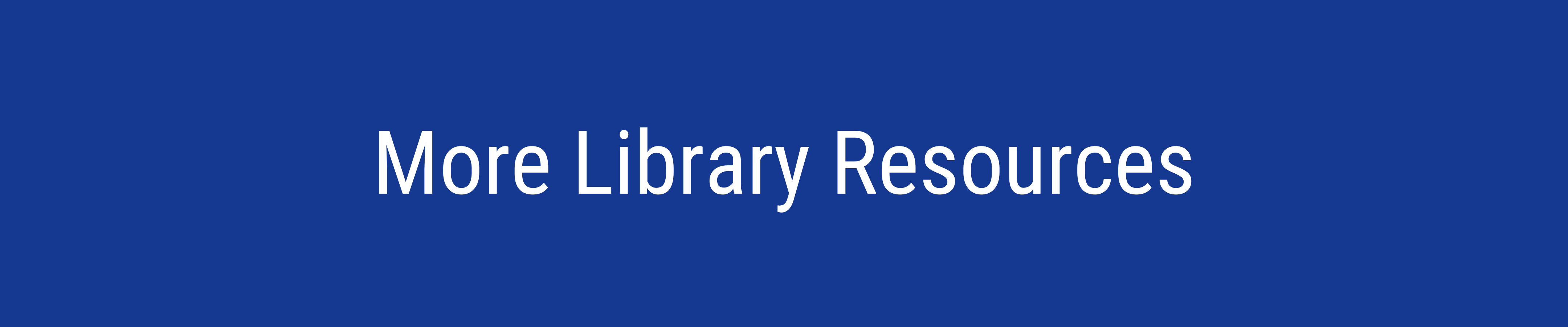 More Library Resources