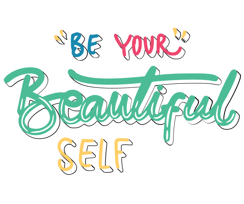 Be Your Beautiful Self