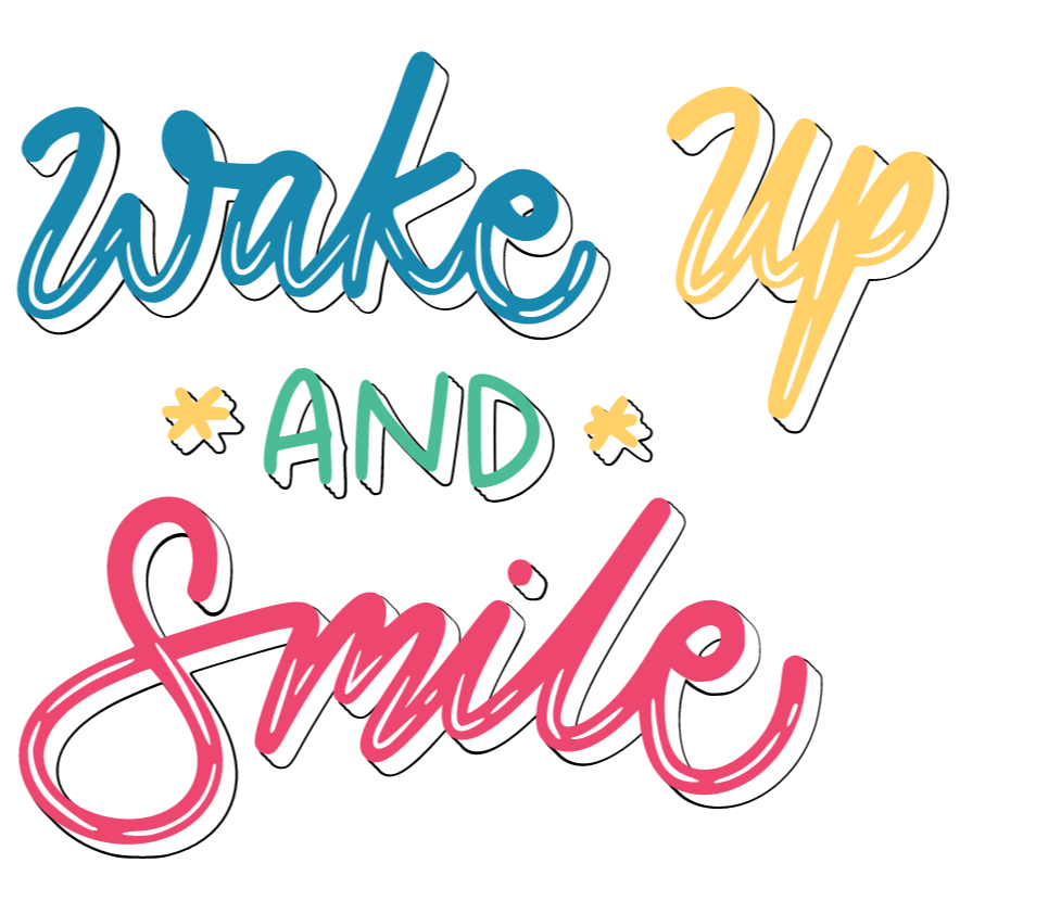 Wake Up and Smile