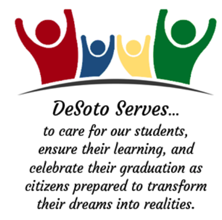 Desoto serves... to care for our students, ensure their learning, and celebrate their graduation as citizens prepared to transform their dreams into realities