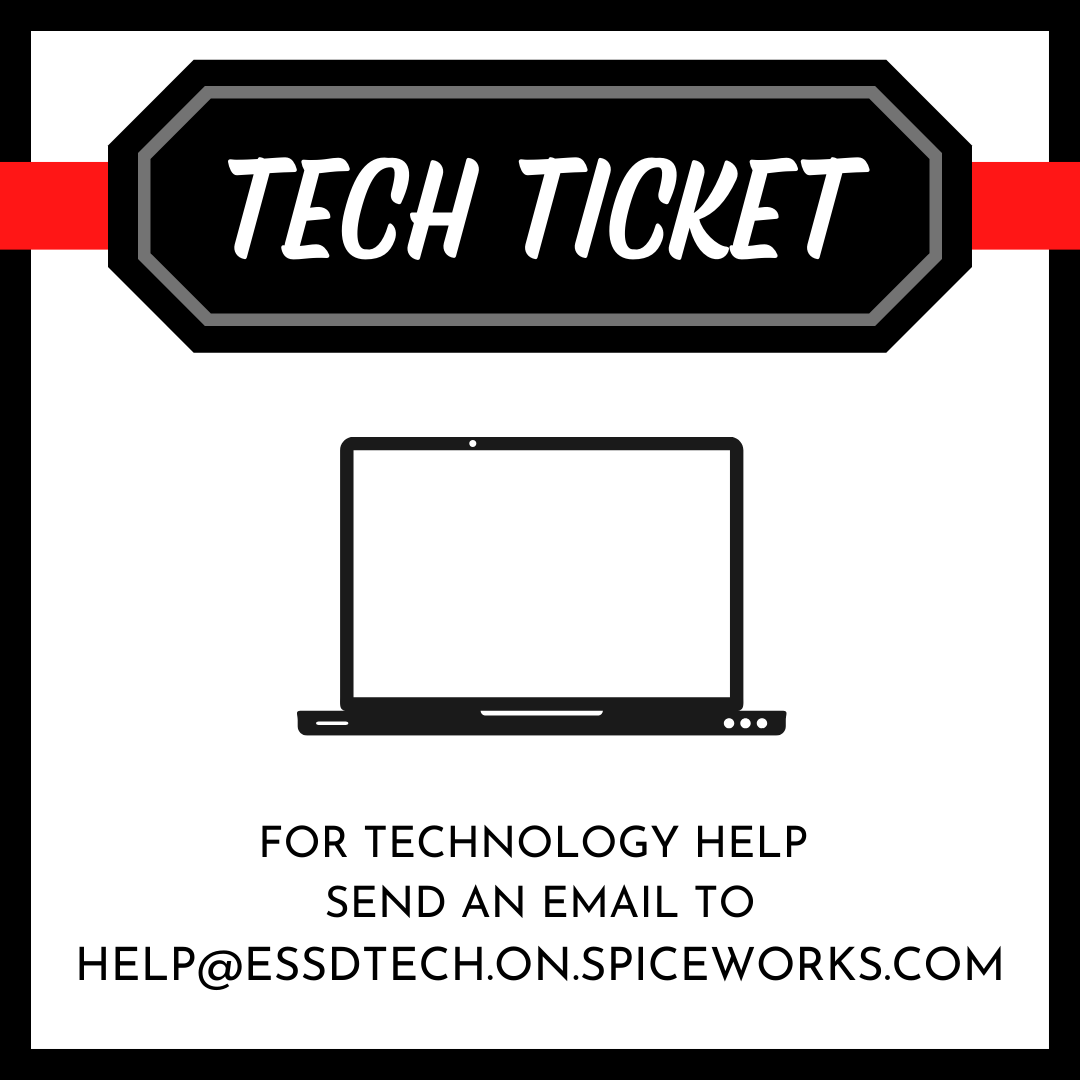 Tech Ticket - for technology help email - help@essdtech.on.spiceworks.com