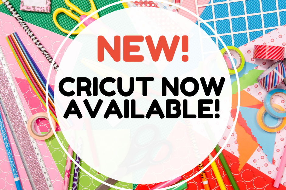 Cricut now available!