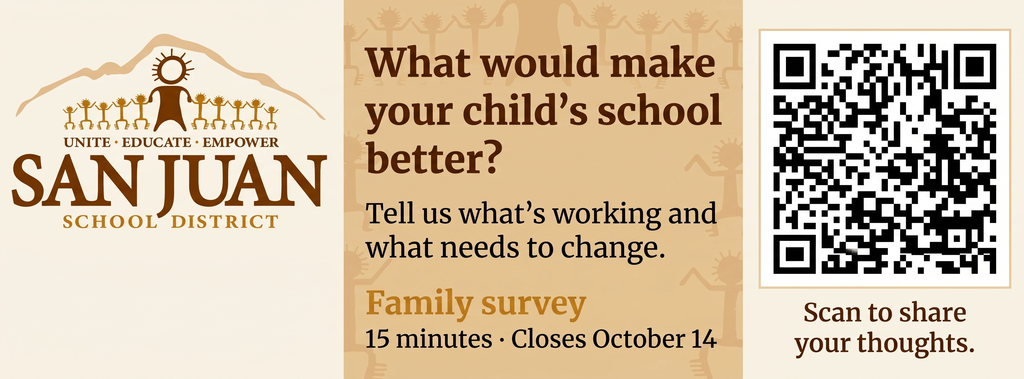 Text: What would make your child's school better? Tell us what's working and what needs to change. Family survey 15 minutes. Scan to share your thoughts.