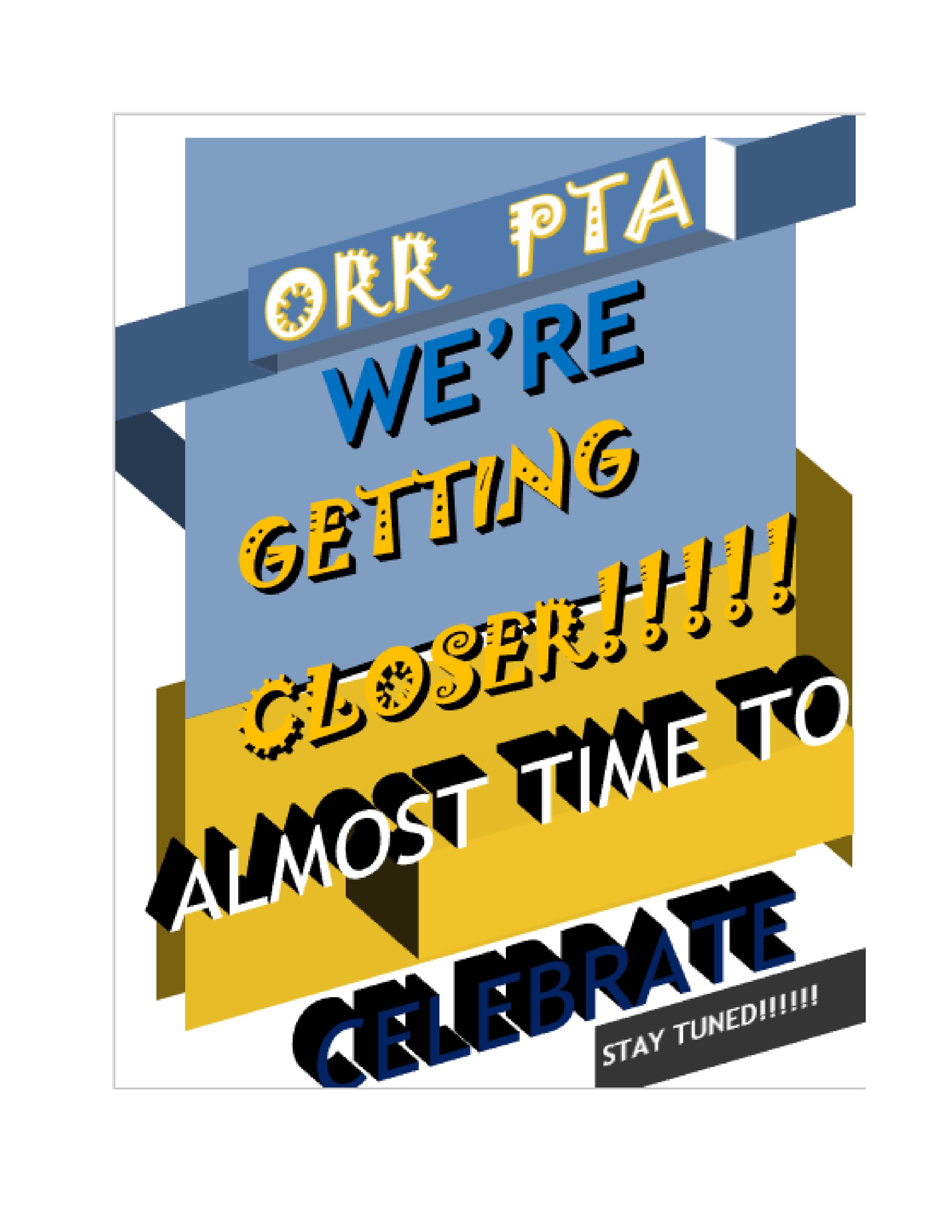 Orr PTA: We're Getting Closer! Almost Time to Celebrate. Stay tuned!