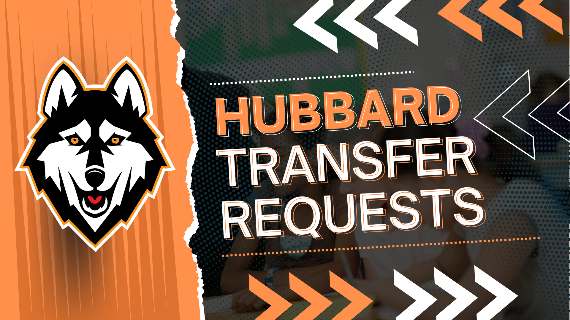black and white husky face logo on an orange and grey back ground with white and orange chevrons. text reads, "hubbard transfer requests"